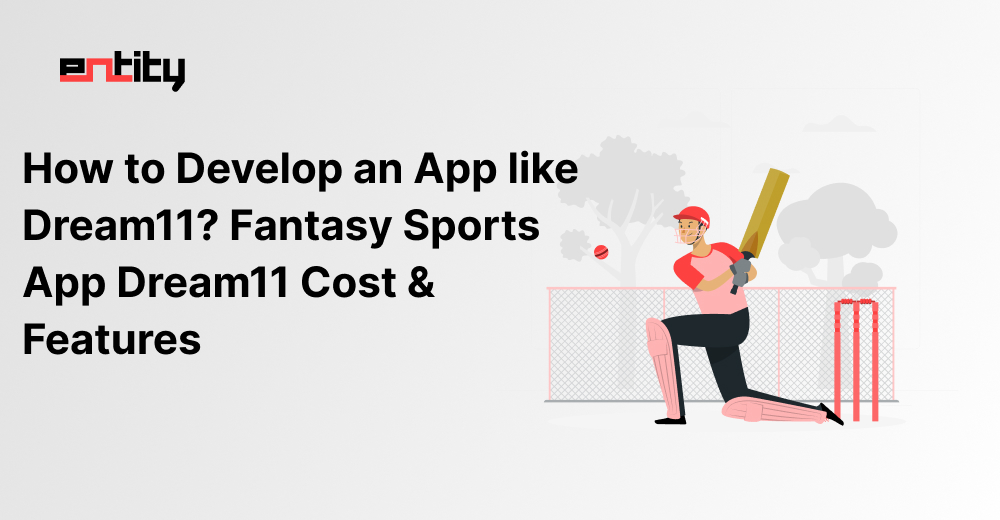 How to Develop an App like Dream11? Fantasy Sports App Dream11 Cost & Features